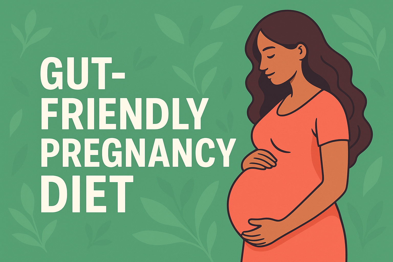 7 पॉवर टिप्स: Gut-Friendly Pregnancy Diet से स्वस्थ गर्भावस्था का आसान तरीका